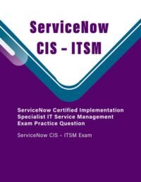 ServiceNow CIS-ITSM Practice Test